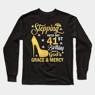 Stepping Into My 41st Birthday With God's Grace & Mercy Bday Long Sleeve T-Shirt